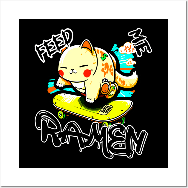 Feed Me Ramen Skateboard Cat Wall Art by MaystarUniverse